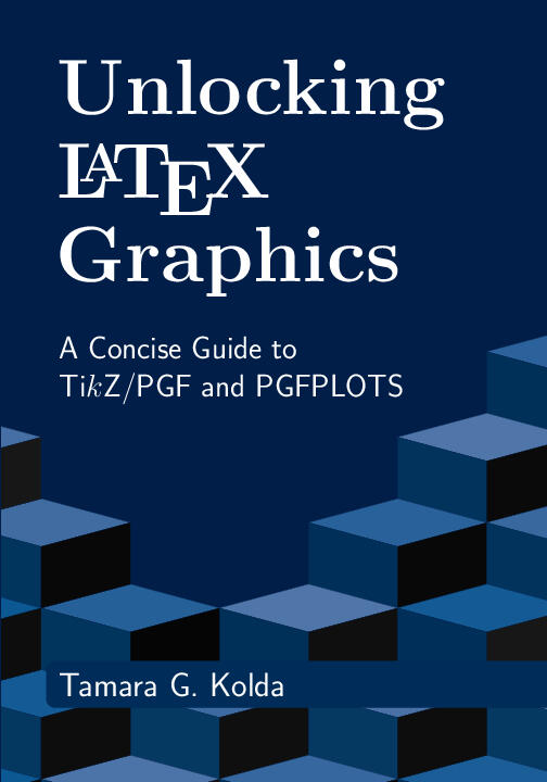 Unlocking LaTeX Graphics: A Concise Guide to TikZ/PGF and PGFPLOTS - Front Cover